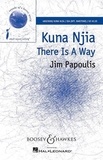 Jim Papoulis - Sounds of a Better World  : Kuna Njia - There Is A Way. choir (SSA), small choir and piano; baritone and djembe ad libitum. Partition vocale/chorale et instrumentale..