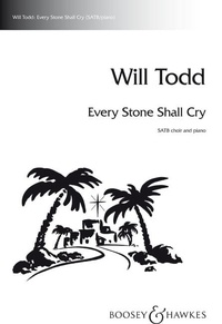 Will Todd - Every Stone Shall Cry - mixed choir (SATB) and piano. Partition de chœur..