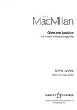 James MacMillan - Give me justice - Introduction pour le cinquième dimanche du Carême. mixed choir (SATB) a cappella. Partition de chœur..
