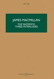 James MacMillan - Hawkes Pocket Scores HPS 1448 : The Sacrifice : Three Interludes - HPS 1448. Orchestra. Partition d'étude..