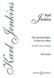 Karl Jenkins - The Armed Man : A Mass for Peace - Une messe pour la paix. solo female voice, solo cello, mixed choir (SATB) and orchestra. Partition..