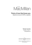 James MacMillan - Think of how God loves you - Baptismal song. mixed choir (SATB) a cappella. Partition de chœur..