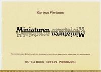 Gertrud Firnkees - Miniatures - Piano pieces as an introduction into the dodecaphonic and aleatoric 20th century music. piano..