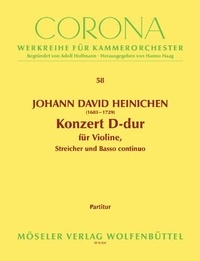Johann david Heinichen - Corona - Werkreihe für Kammerorchester  : Concerto D major - 58. violin, string orchestra and basso continuo. Partition..