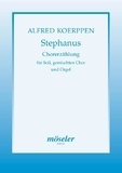 Alfred Koerppen - Stephanus - Chorus narration. speakers, soloists (AB), mixed choir (SATB) and organ. Partition..