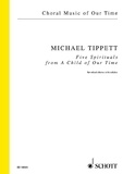 Sir michael Tippett - Five Spirituals - from "A Child of Our Time". mixed chorus (SSAATTBB) with soloists. Partition de chœur..