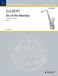 Anthony Gilbert - Edition Schott  : Six of the Bestiary - for saxophone quartet. saxophone quartet. Partition et parties..