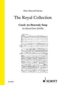 Davies sir peter Maxwell - The Royal Collection  : Carol: An Heavenly Song - (Chant de Noel : " Un chant céleste "). mixed choir (SATB) and organ. Partition de chœur..
