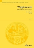 Ryan Wigglesworth - Music Of Our Time  : A First Book of Inventions - for chamber orchestra. orchestra. Partition d'étude..