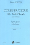 Pierre Boutin - Cours pratique de solfège - Volume 1.