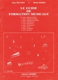 Alain Truchot et Michel Mériot - Le guide de formation musicale - Volume 1, Débutant 1.