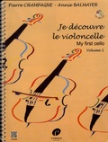 Pierre Champagne et Annie Balmayer - Je découvre le violoncelle - Volume 1. 1 CD audio