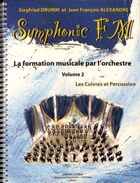 Siegfried Drumm et Jean-François Alexandre - Symphonic FM - La formation musicale par l'orchestre Volume 2, Les cuivres et percussion.
