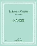 Charles-Louis Hanon - Le pianiste virtuose - 60 exercices.