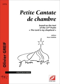 Olivier Greif et Henri Barda - Petite Cantate de chambre - based on the text of the 23rd Psalm « The Lord is my shepherd ».