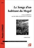 Paolo Longo et Fontaine jean de La - Le Songe d’un habitant du Mogol - scènes modulaires sur des fables de Jean de La Fontaine.