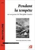 Max D’ollone et Cyril Bongers - Pendant la tempête sur un poème de Théophile Gautier - Réduction pour voix et piano.