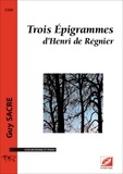 Sacre guy Sacre et Régnier henri De - Trois Épigrammes d’Henri de Régnier - partition pour voix moyenne et piano.