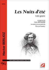 Hector Berlioz et Luca Antignani - Les Nuits d’été (voix grave - matériel) - partition pour flûte, clarinette, violon, violoncelle, piano et voix grave.