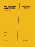 Katherine Balch - Different gravities - For piano trio. Violin, cello, piano.