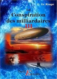 Gustave Le Rouge - La conspiration des milliardaires - Livre III.