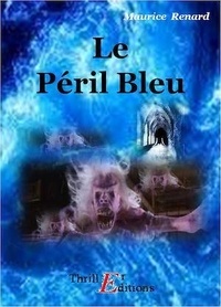 Maurice Renard - Le Péril Bleu.