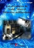 Gustave Le Rouge - Les aventures de Todd Marvel détective milliardaire - Livre I.