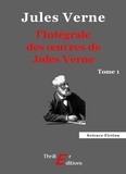 Jules Verne - L'Intégrale des œuvres de Jules Verne - tome 1.