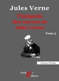 Jules Verne - L'Intégrale des œuvres de Jules Verne - tome 3.