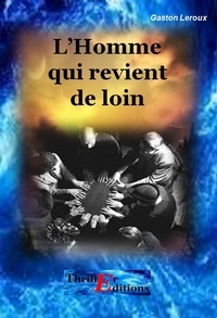 Gaston Leroux - L'homme qui revient de loin.