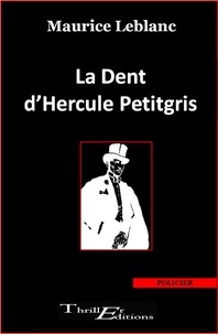 Maurice Leblanc - La Dent d'Hercule Petitgris.