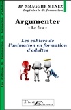 Jean-Pierre Smagghe Menez - Argumenter - "le fou" - Les cahiers de l'animation en formation d'adultes.