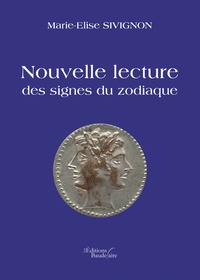 Marie-Elise Sivignon - Nouvelle lecture des signes du zodiaque.