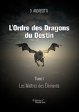 D. Andreotti - L'ordre des dragons du destin Tome 1 : Les maîtres des éléments.