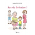 Sandra Seigneur - Mémère  : Sacrée Mémère !.