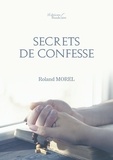 Roland Morel - Secrets de confesse.