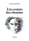 Richard Douieb - A la croisée des chemins.