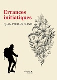 Cyrille Vital-Durand - Errances initiatiques.