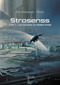 Théo Granseigne - Strosenss - Tome 1, Les machines du premier monde.