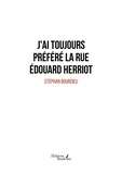 Stéphan Bourcieu - J'ai toujours préféré la rue Edouard Herriot.