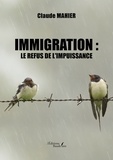 Claude Mahier - Immigration : Le refus de l'impuissance.