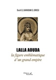 Bouih El Barhoumi El Idrissi - Lalla Aouda la figure emblématique d'un grand empire.