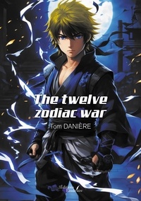 Tom Daniere - The twelve zodiac war.