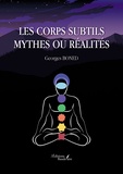 Georges Boned - Les corps subtils - Mythes ou réalités.