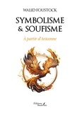 Walid Foustock - Symbolisme & soufisme - A partir d'Avicenne.