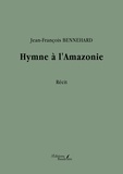 Jean-françois Bennehard - Hymne à l'Amazonie.