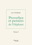 Luc Chabrier - Proverbes et pensées de l'éléphant - Tome 5.