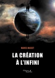 Marcel Masset - La création à l'infini.