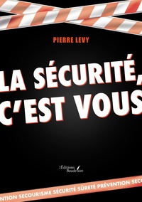 Pierre Levy - La sécurité, c'est vous.