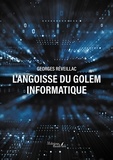 Georges Réveillac - L'angoisse du Golem informatique.
